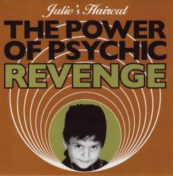 Julie's Haircut : The Power Of Psychic Revenge